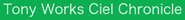 Tony Works Ciel Chronicle